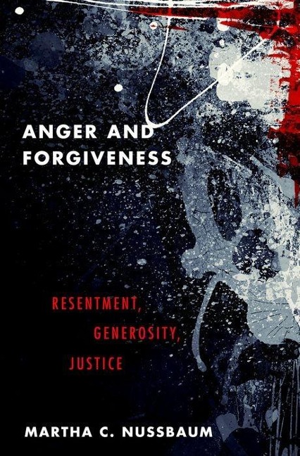 Anger and Forgiveness - Martha C Nussbaum