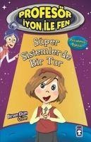 Süper Sistemlerde Bir Tur - Profesör Iyon Ile Fen 1 - Birsen Ekim Özen