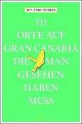 Cover-Bild zum Titel '111 Orte auf Gran Canaria, die man gesehen haben muss' von 'Rolando G. Suárez'