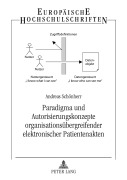 Cover-Bild zum Titel 'Paradigma und Autorisierungskonzepte organisationsübergreifender elektronischer Patientenakten' von 'Andreas Schönherr'