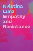 Cover-Bild zum Titel 'Empathy and Resistance' von 'Kristina Lunz'