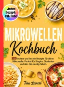 Cover-Bild zum Titel 'Mikrowellen Kochbuch- Jedes Rezept mit Foto.' von 'Tina Leinert'