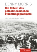 Die Geburt des palästinensischen Flüchtlingsproblems - Benny Morris