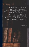 Cover-Bild zum Titel 'Stomatology In General Practice A Textbook Of Diseases Of The Teeth And Mouth For Students And Practitioners' von 'Pickerill H P'