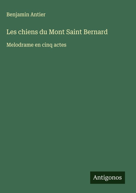 Les chiens du Mont Saint Bernard - Benjamin Antier