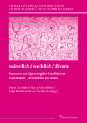 Cover-Bild zum Titel 'männlich/weiblich/divers - Resonanz und Spannung der Geschlechter in Judentum, Christentum und Islam' von ''