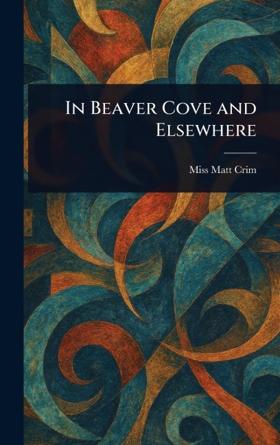 In Beaver Cove and Elsewhere - Matt Crim