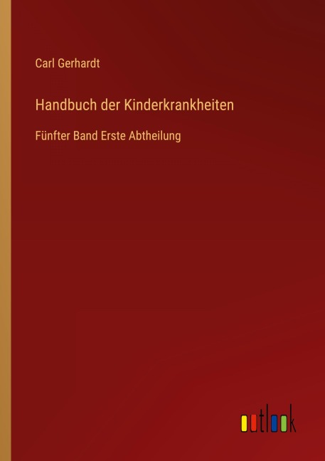 Handbuch der Kinderkrankheiten - Carl Gerhardt