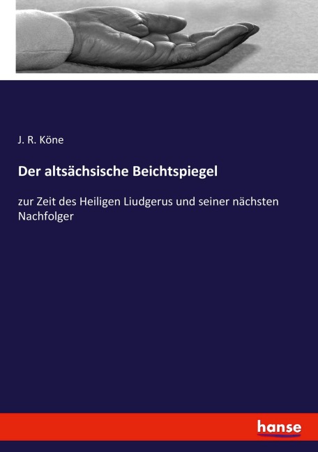 Der altsächsische Beichtspiegel - J. R. Köne