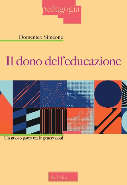 Il dono dell'educazione. Un nuovo patto tra le generazioni - Domenico Simeone