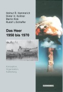 Cover-Bild zum Titel 'Das Heer 1950 bis 1970' von 'Helmut R. Hammerich, Dieter H. Kollmer, Rudolf J. Schlaffer, Martin Rink'