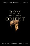 Rom und der Orient - Christian Marek