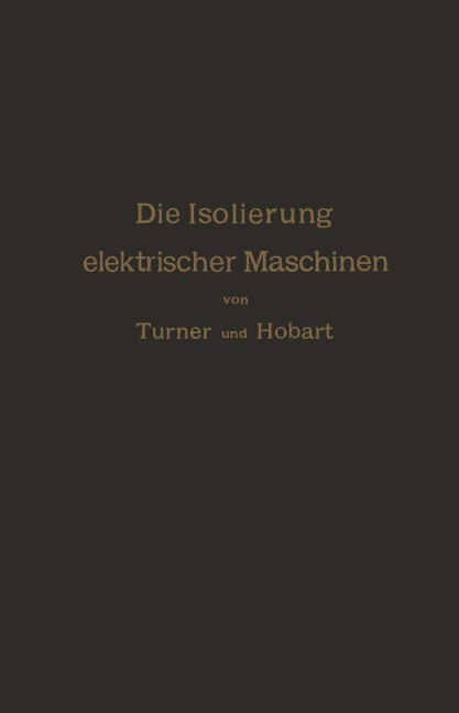 Die Isolierung elektrischer Maschinen - H. W. Turner, R. Krause, A. von Königslöw, H. M. Hobart