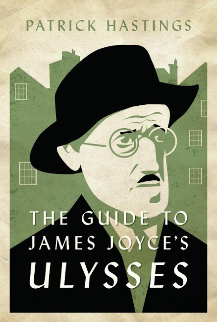 Guide to James Joyce's Ulysses - Patrick Hastings