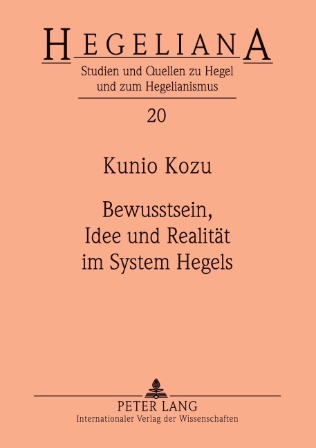 Bewusstsein, Idee und Realität im System Hegels - Kunio Kozu
