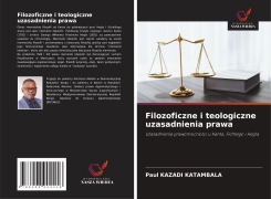 Cover-Bild zum Titel 'Filozoficzne i teologiczne uzasadnienia prawa' von 'Paul Kazadi Katambala'