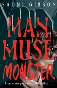 Cover-Bild zum Titel 'Man, Muse, Monster' von 'Naomi Gibson'
