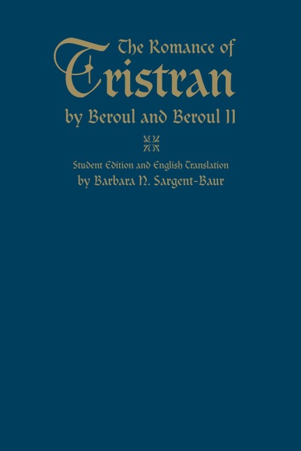 The Romance of Tristran by Beroul and Beroul II - Barbara N Sargent-Baur