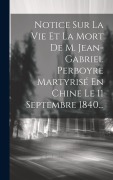 Cover-Bild zum Titel 'Notice Sur La Vie Et La Mort De M. Jean-gabriel Perboyre Martyrisé En Chine Le 11 Septembre 1840...' von 'Anonymous'