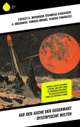 Cover-Bild zum Titel 'Auf der Asche der Gegenwart - Dystopische Welten' von 'Stanley G. Weinbaum, Hans Dominik, Carl Grunert, Reinhold Eichacker, A. Bogdanov'