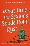Cover-Bild zum Titel 'What Time the Sexton's Spade Doth Rust' von 'Alan Bradley'