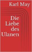 Cover-Bild zum Titel 'Die Liebe des Ulanen' von 'Karl May'