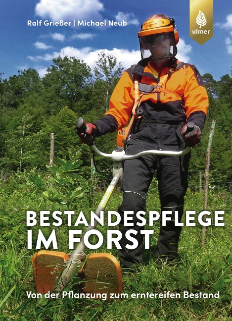 Bestandespflege im Forst - Ralf Grießer, Michael Neub