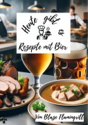 Cover-Bild zum Titel 'Heute gibt es - Rezepte mit Bier' von 'Blaze Flamingrill'