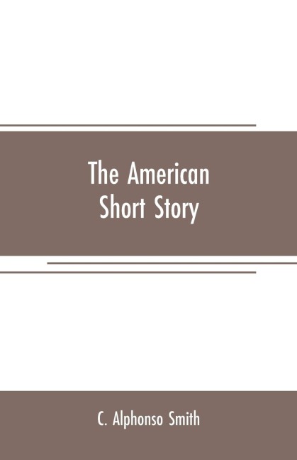 The American short story - C. Alphonso Smith