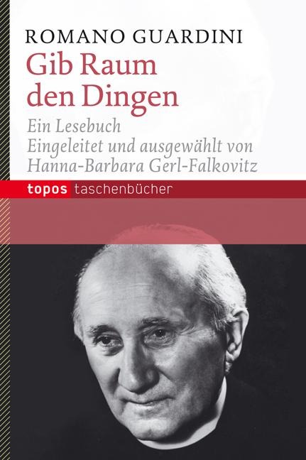 Gib Raum den Dingen - Romano Guardini