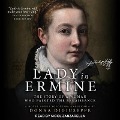 Cover-Bild zum Titel 'Lady in Ermine Lib/E: The Story of a Woman Who Painted the Renaissance: A Novel about Sofonisba Anguissola' von 'Donna Digiuseppe'