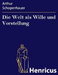 Cover-Bild zum Titel 'Die Welt als Wille und Vorstellung' von 'Arthur Schopenhauer'