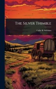 Cover-Bild zum Titel 'The Silver Thimble' von 'Callie B Stebbins'
