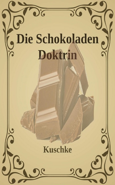 Die Schokoladen Doktrin - Kuschke