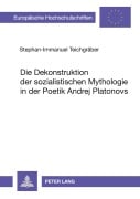 Cover-Bild zum Titel 'Die Dekonstruktion der sozialistischen Mythologie in der Poetik Andrej Platonovs' von 'Stephan-Immanuel Teichgräber'