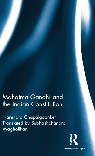 Mahatma Gandhi and the Indian Constitution - Narendra Chapalgaonker