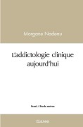 Cover-Bild zum Titel 'L'addictologie clinique aujourd'hui' von 'Morgane Nadeau'