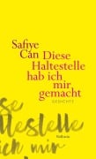 Cover-Bild zum Titel 'Diese Haltestelle hab ich mir gemacht' von 'Safiye Can'