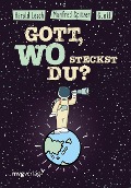 Cover-Bild zum Titel 'Gott, wo steckst du?' von 'Manfred Spitzer, Gunkl, Harald Lesch'