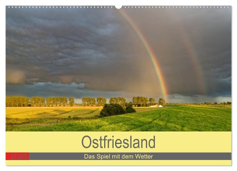 Ostfriesland, das Spiel mit dem Wetter (Wandkalender 2025 DIN A2 quer), CALVENDO Monatskalender - Rolf Pötsch