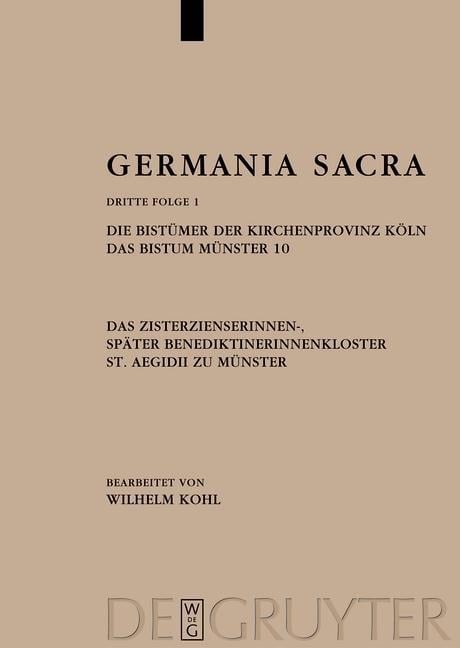 Die Bistümer der Kirchenprovinz Köln. Das Bistum Münster 10. Das Zisterzienserinnen-, später Benediktinerinnenkloster St. Aegidii zu Münster - 