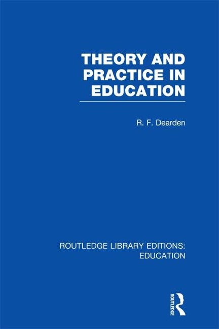 Theory & Practice in Education (RLE Edu K) - 
