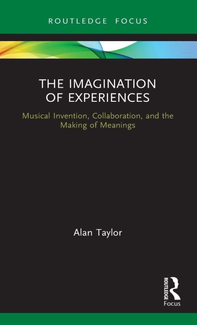 The Imagination of Experiences - Alan Taylor