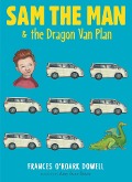 Cover-Bild zum Titel 'Sam the Man & the Dragon Van Plan' von 'Frances O'Roark Dowell'