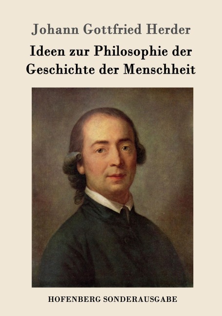 Ideen zur Philosophie der Geschichte der Menschheit - Johann Gottfried Herder