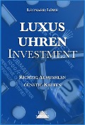 Cover-Bild zum Titel 'Luxusuhren Investment' von 'Leonard Löwe'