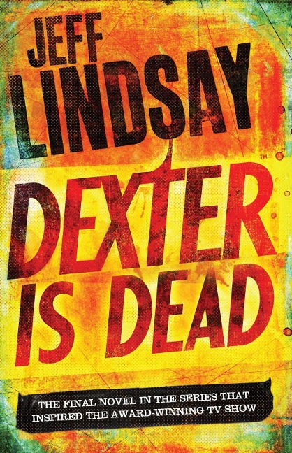 Dexter Is Dead - Jeff Lindsay