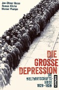 Cover-Bild zum Titel 'Die Große Depression' von 'Jan-Otmar Hesse, Roman Köster, Werner Plumpe'