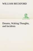 Dreams, Waking Thoughts, and Incidents - William Beckford