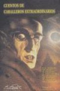 Cover-Bild zum Titel 'Cuentos de caballeros extraordinarios' von 'Baltasar Porcel, Javier Sáez de Ibarra, Enrique Anderson, Max Aub, Juan Sasturain Ronco'